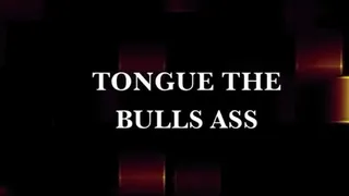 Tongue The Bulls Ass