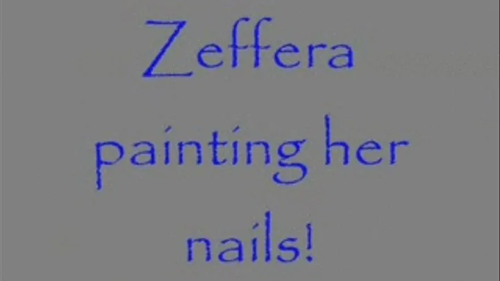 Zeffera painting her nails