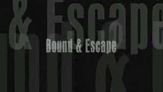 Bound & Escape