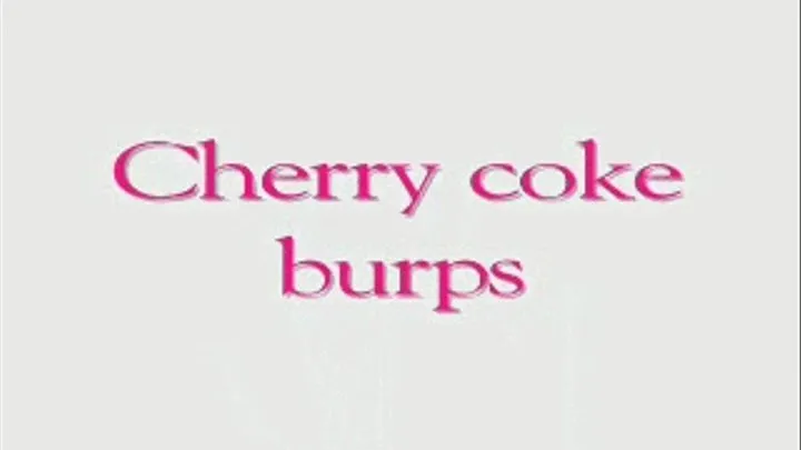 Cherry coke burps