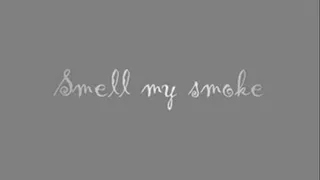 Smell my smoke 3gp