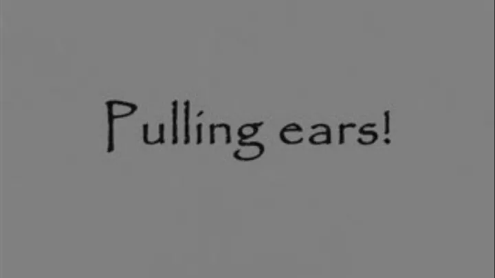 Pulling ears