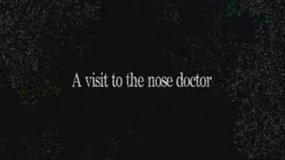A trip to the nose Doc