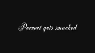 pervert get smacked