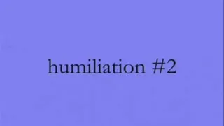 humiliation #2