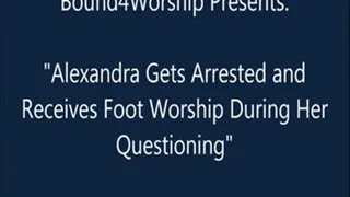 Alexandra Arrested and Worshiped