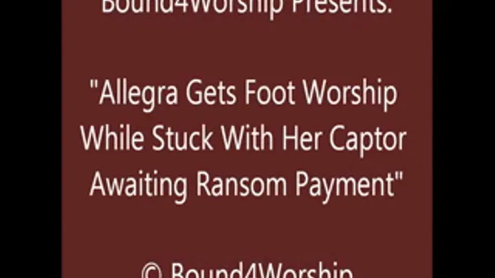 Allegra Worshiped Awaiting Ransom - SQ