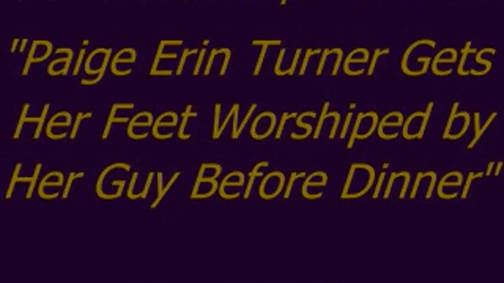 Paige Erin Turner Gets Foot Worship Before Dinner - SQ