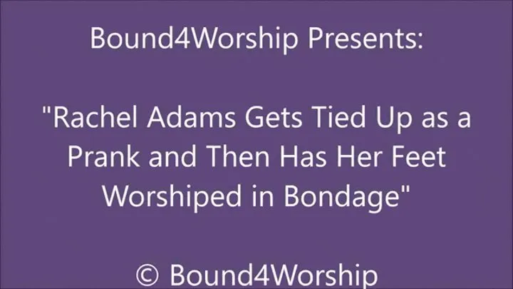 Rachel Adams Gets Worshiped After a Prank