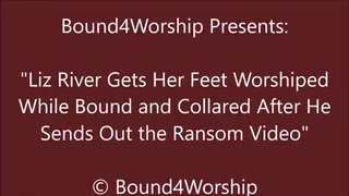 Liz River Gets Foot Worship After the Ransom Video