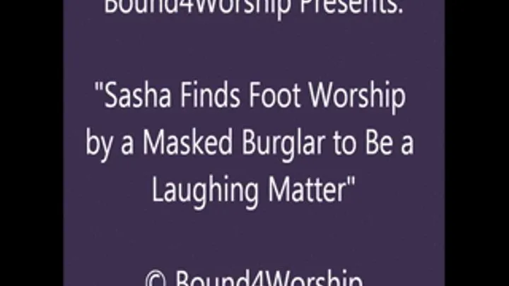 Sasha Worshiped by a Burglar