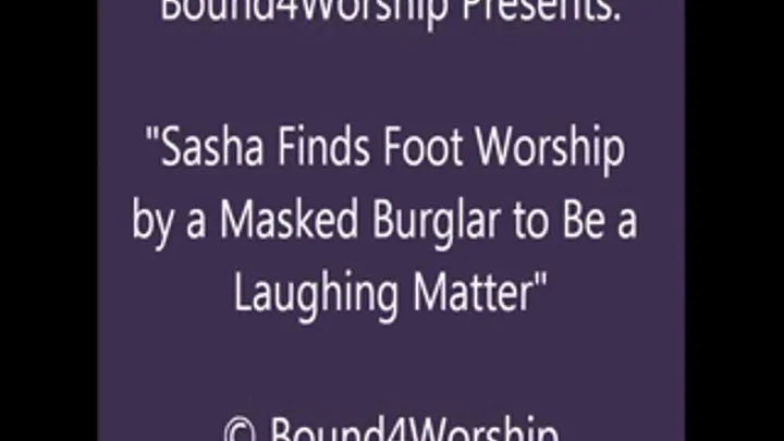 Sasha Worshiped by a Burglar - SQ