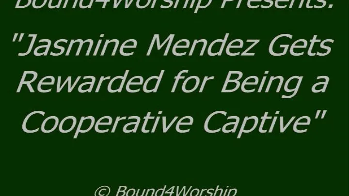 Jasmine Mendez Rewarded for Being a Cooperative Captive