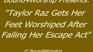 Taylor Raz Gets Worshiped When Failing to Escape