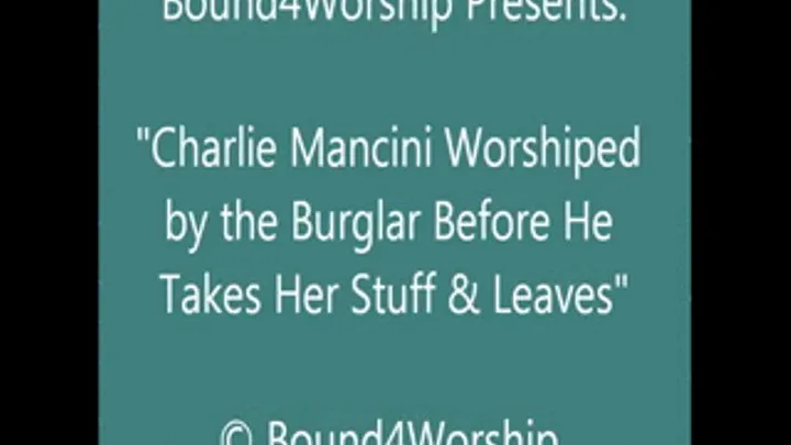 Charlie Mancini Worshiped by the Burglar - SQ