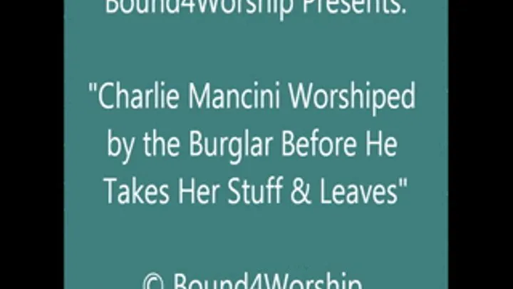 Charlie Mancini Worshiped by the Burglar