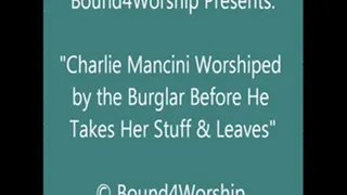 Charlie Mancini Worshiped by the Burglar