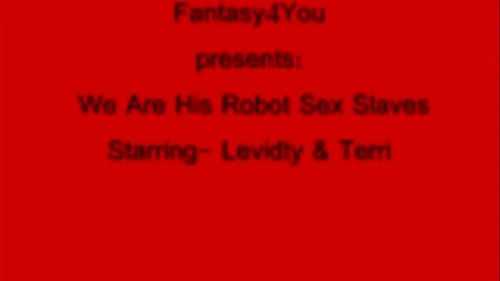 We Are His Robot Sex Slaves