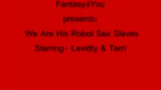 We Are His Robot Sex Slaves