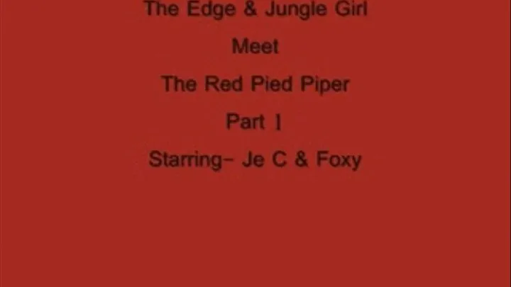 Edge & Jungle Girl Meet Red Pied Piper Part One