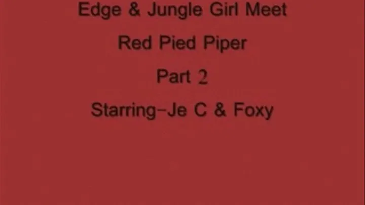 Edge & Jungle Girl Meet Red Pied Piper Part 2