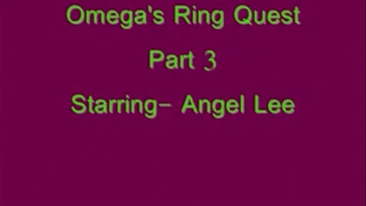 Omega's Ring Quest Part 3