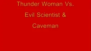 Thunder Woman Vs. Evil Scientist & His Caveman