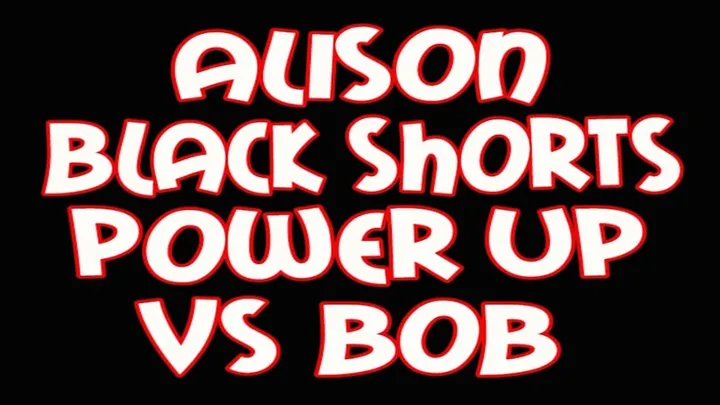 Alison black shorts power up VS Bob