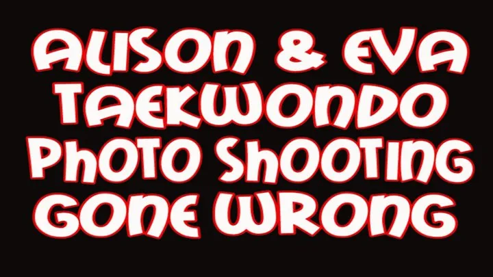 Alison & Eva taekwondo photo shooting gone wrong