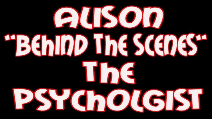 Alison "behind the scenes" the psychologist