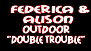 Fedrica & Alison outdoor "double trouble"