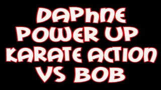 Daphne power up karate action vs Bob