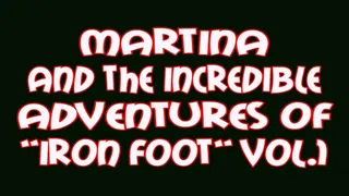 Martina and the incredible adventures of "Iron Foot" volume 1