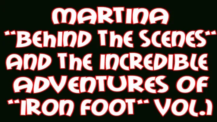 Martina "behind the scenes" and the incredible adventures of Iron foot vol 1