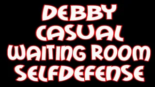 Debby casual waiting room selfdefense