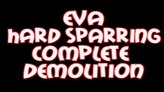 Eva hard sparring complete demolition