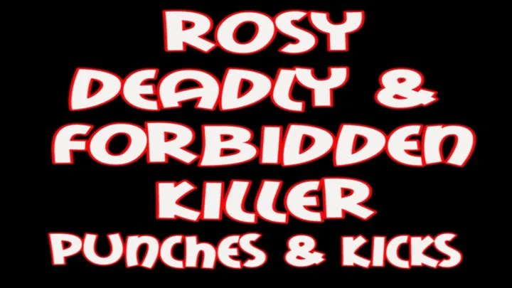 Rosy d eadly and forbidden punches & kicks