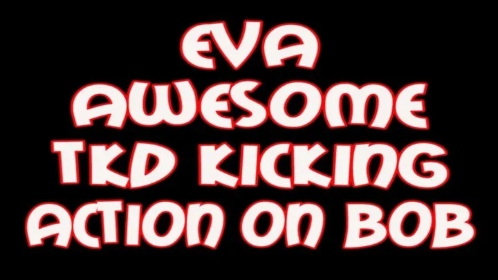 Eva awesome tkd kicking action on Bob