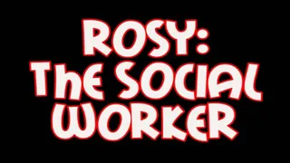 SHORT MOVIE: Rosy the social worker