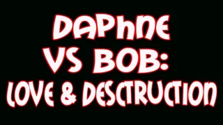 Daphne vs Bob: love and destruction