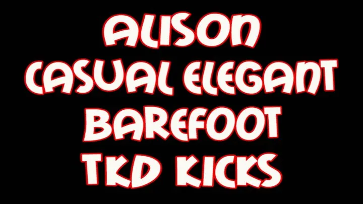 Alison casual elegant high barefoot tkd kicks