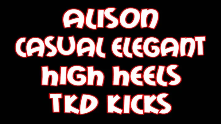 Alison casual elegant high heels tkd kicks