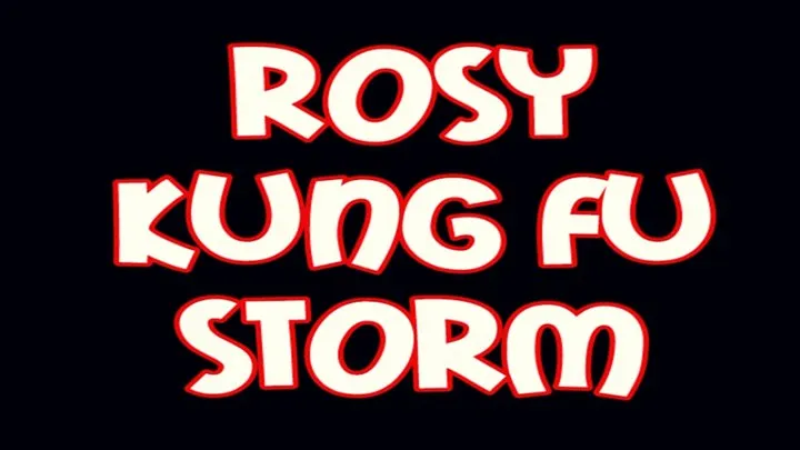 Rosy "kung fu storm"