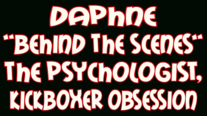 Daphne "behind the scenes" the psychologist, kickboxer obsession