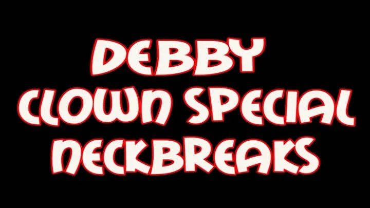 Debby clown special neckbreaks volume 1