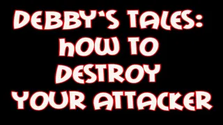 Debby's tales: how to destroy your attacker