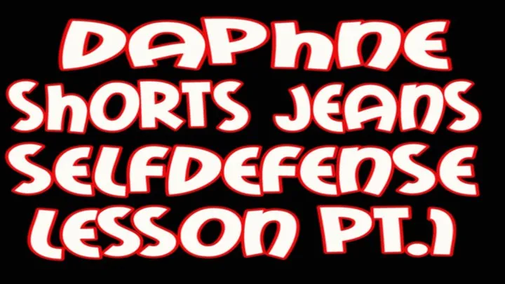 Daphne shorts jeans selfdefense lesson pt.1