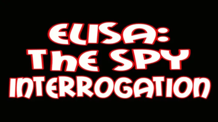 Elisa: the spy interrogation