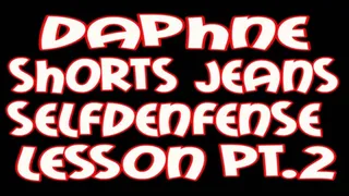 Daphne shorts jeans selfdefense lesson pt.2