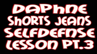 Daphne shorts jeans selfdefense lesson pt.3